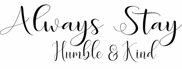 Wood Signs - Always Stay Humble & Kind