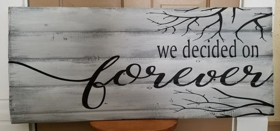 Wood Signs - We Decided On Forever